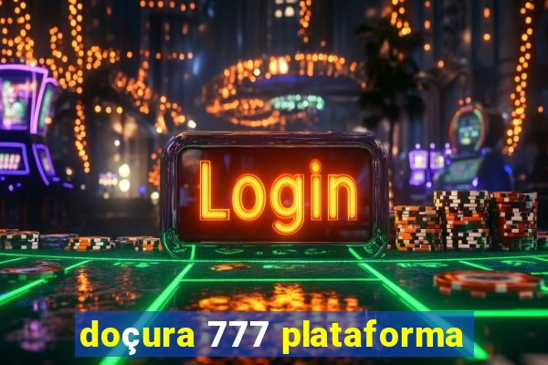 doçura 777 plataforma